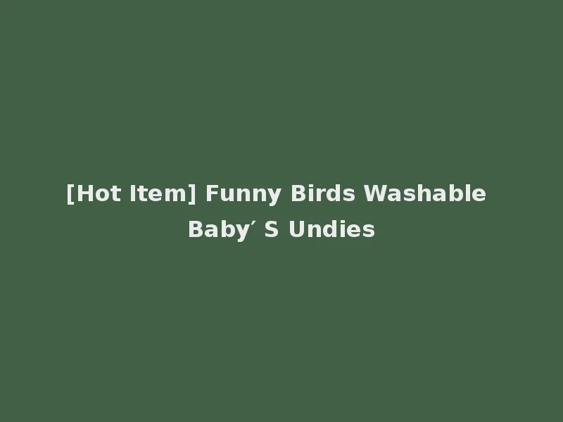 [Hot Item] Funny Birds Washable Baby′ S Undies