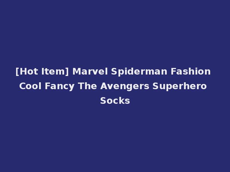[Hot Item] Marvel Spiderman Fashion Cool Fancy The Avengers Superhero Socks
