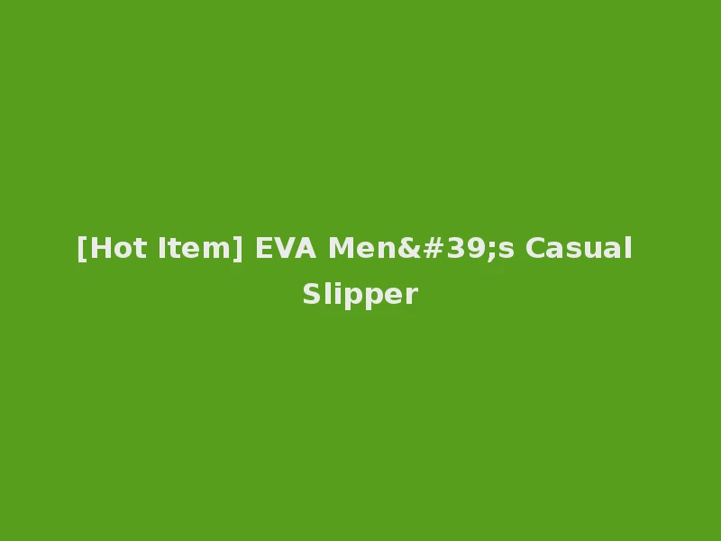 [Hot Item] EVA Men's Casual Slipper