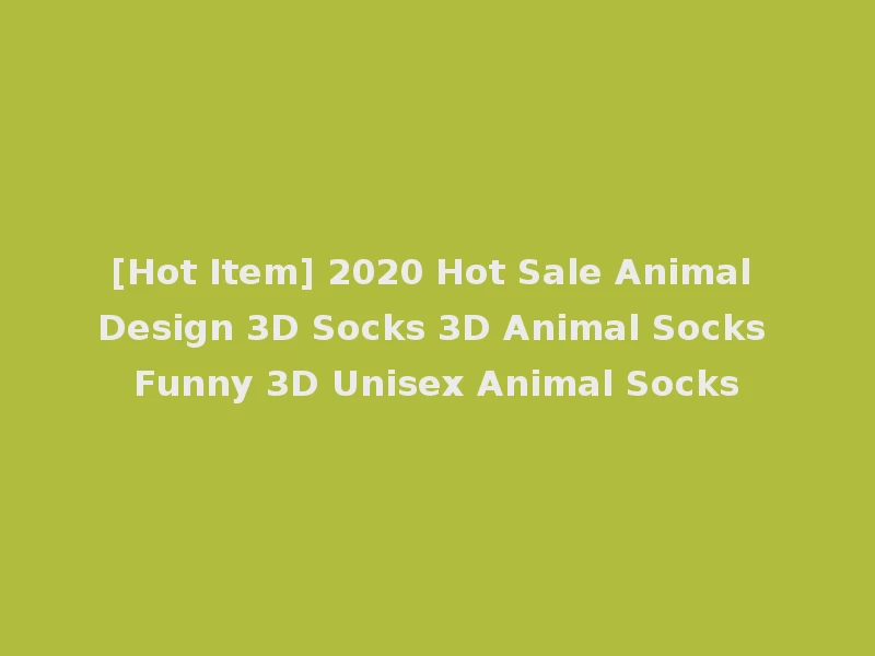 [Hot Item] 2020 Hot Sale Animal Design 3D Socks 3D Animal Socks Funny 3D Unisex Animal Socks