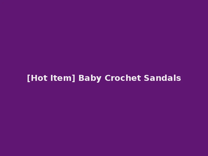 [Hot Item] Baby Crochet Sandals