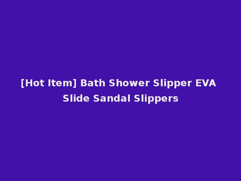 [Hot Item] Bath Shower Slipper EVA Slide Sandal Slippers