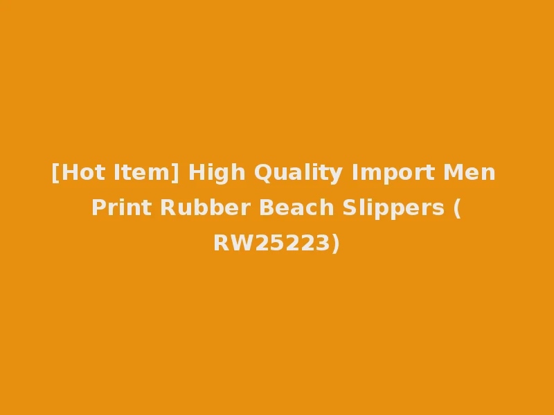 [Hot Item] High Quality Import Men Print Rubber Beach Slippers (RW25223)