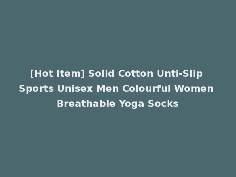 [Hot Item] Solid Cotton Unti-Slip Sports Unisex Men Colourful Women Breathable Yoga Socks