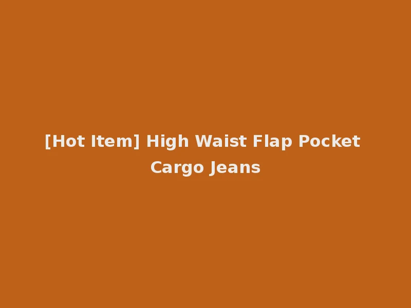 [Hot Item] High Waist Flap Pocket Cargo Jeans