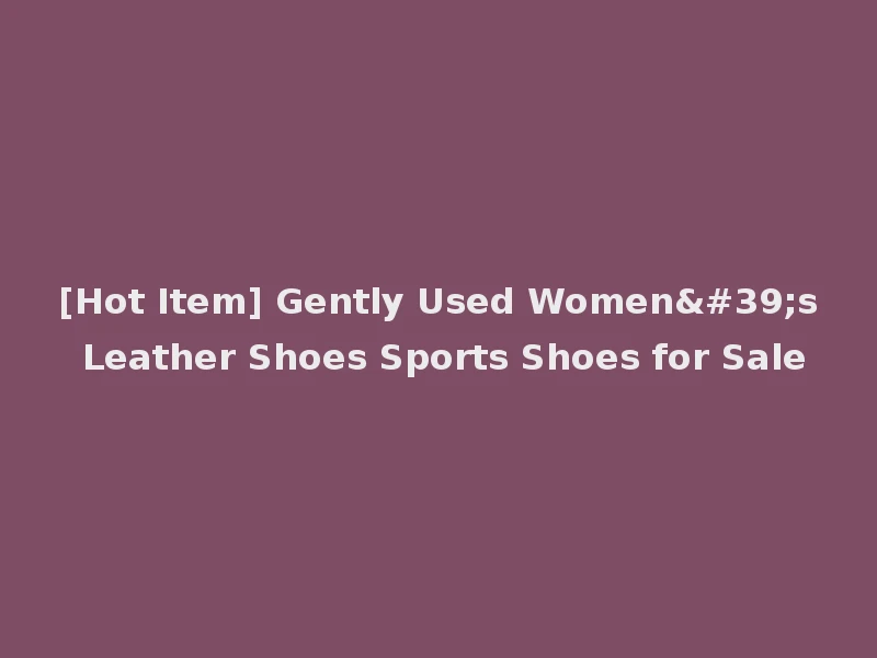[Hot Item] Gently Used Women's Leather Shoes Sports Shoes for Sale
