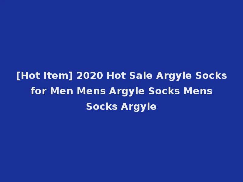 [Hot Item] 2020 Hot Sale Argyle Socks for Men Mens Argyle Socks Mens Socks Argyle