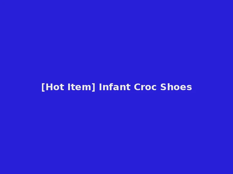 [Hot Item] Infant Croc Shoes