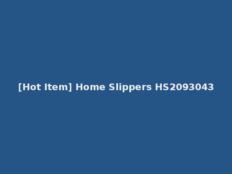 [Hot Item] Home Slippers HS2093043