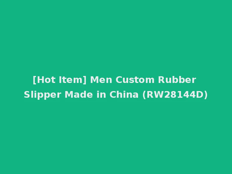 [Hot Item] Men Custom Rubber Slipper Made in China (RW28144D)