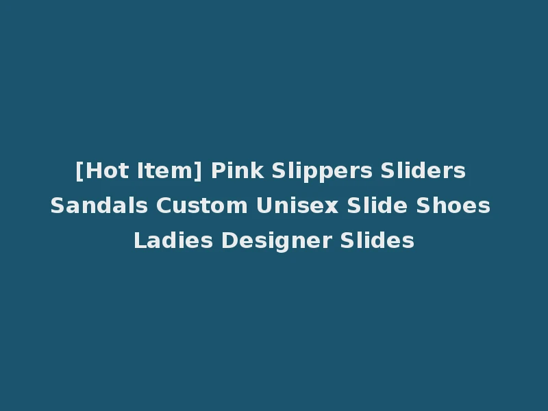[Hot Item] Pink Slippers Sliders Sandals Custom Unisex Slide Shoes Ladies Designer Slides