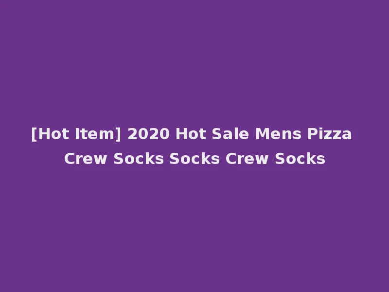 [Hot Item] 2020 Hot Sale Mens Pizza Crew Socks Socks Crew Socks