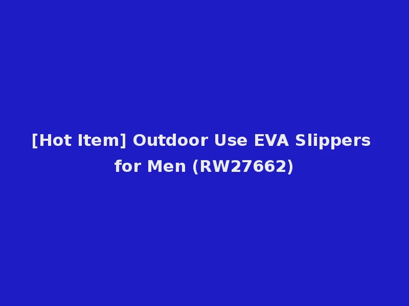 [Hot Item] Outdoor Use EVA Slippers for Men (RW27662)
