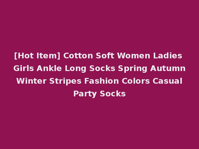 [Hot Item] Cotton Soft Women Ladies Girls Ankle Long Socks Spring Autumn Winter Stripes Fashion Colors Casual Party Socks
