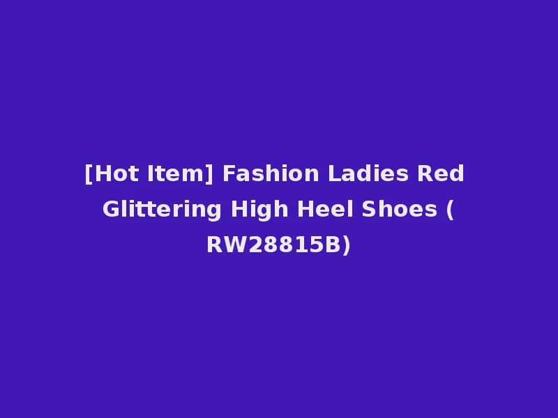 [Hot Item] Fashion Ladies Red Glittering High Heel Shoes (RW28815B)