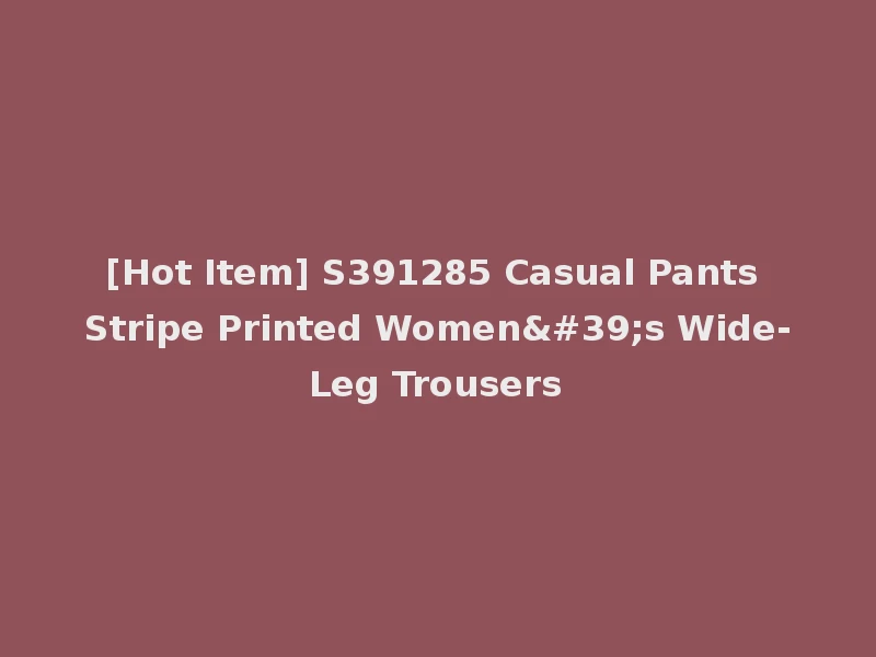 [Hot Item] S391285 Casual Pants Stripe Printed Women's Wide-Leg Trousers