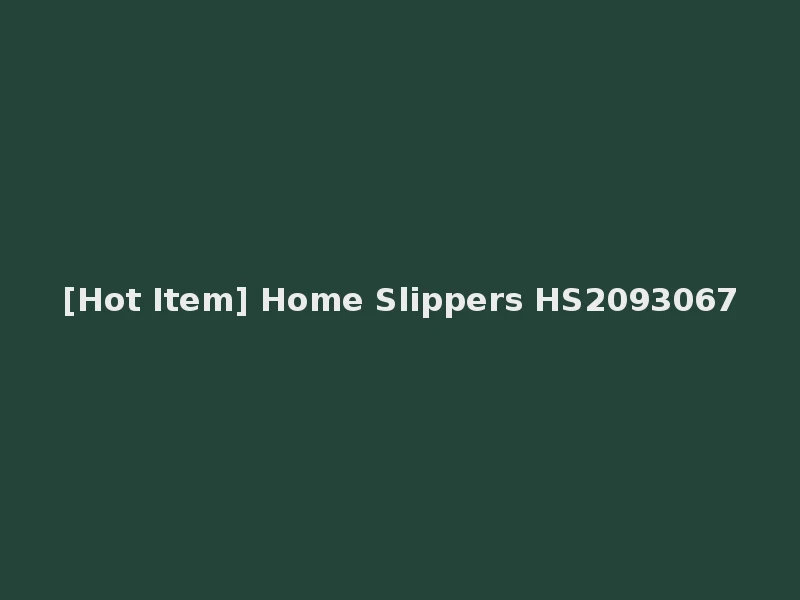 [Hot Item] Home Slippers HS2093067