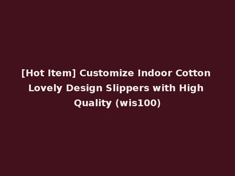 [Hot Item] Customize Indoor Cotton Lovely Design Slippers with High Quality (wis100)