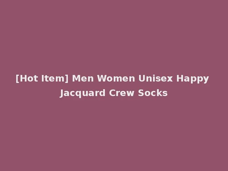 [Hot Item] Men Women Unisex Happy Jacquard Crew Socks