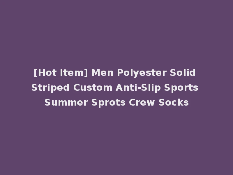 [Hot Item] Men Polyester Solid Striped Custom Anti-Slip Sports Summer Sprots Crew Socks