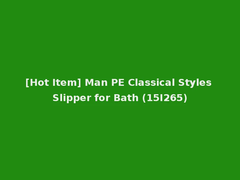 [Hot Item] Man PE Classical Styles Slipper for Bath (15I265)