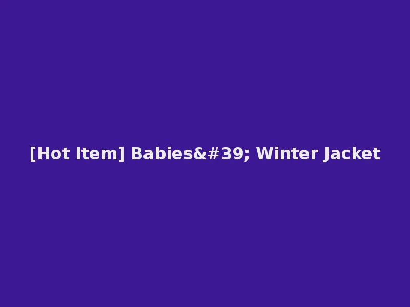 [Hot Item] Babies' Winter Jacket