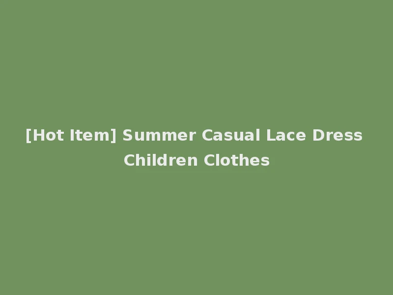[Hot Item] Summer Casual Lace Dress Children Clothes