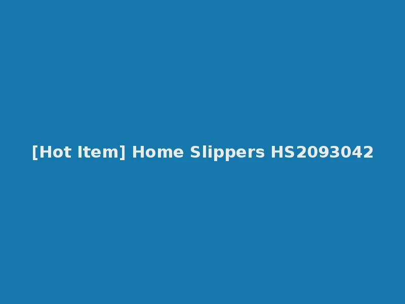 [Hot Item] Home Slippers HS2093042