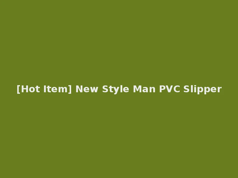 [Hot Item] New Style Man PVC Slipper