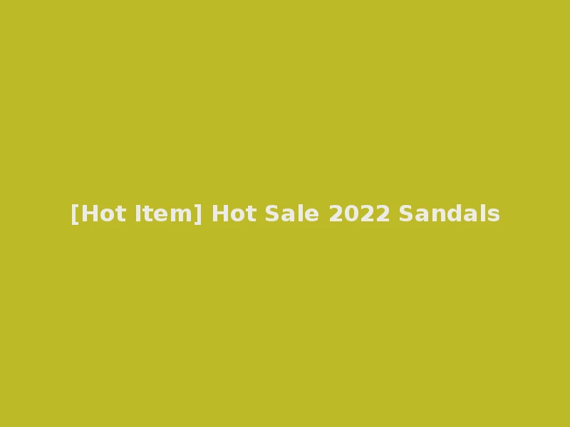 [Hot Item] Hot Sale 2022 Sandals