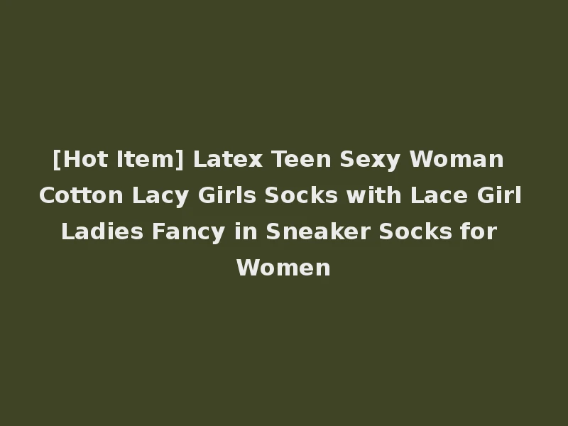 [Hot Item] Latex Teen Sexy Woman Cotton Lacy Girls Socks with Lace Girl Ladies Fancy in Sneaker Socks for Women