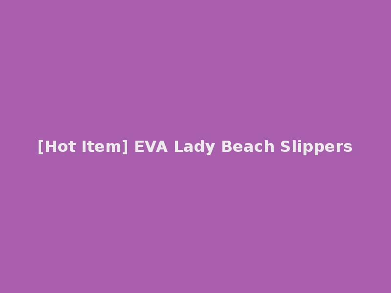 [Hot Item] EVA Lady Beach Slippers