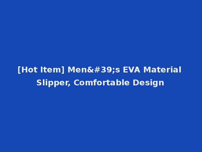 [Hot Item] Men's EVA Material Slipper, Comfortable Design
