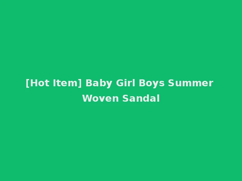 [Hot Item] Baby Girl Boys Summer Woven Sandal
