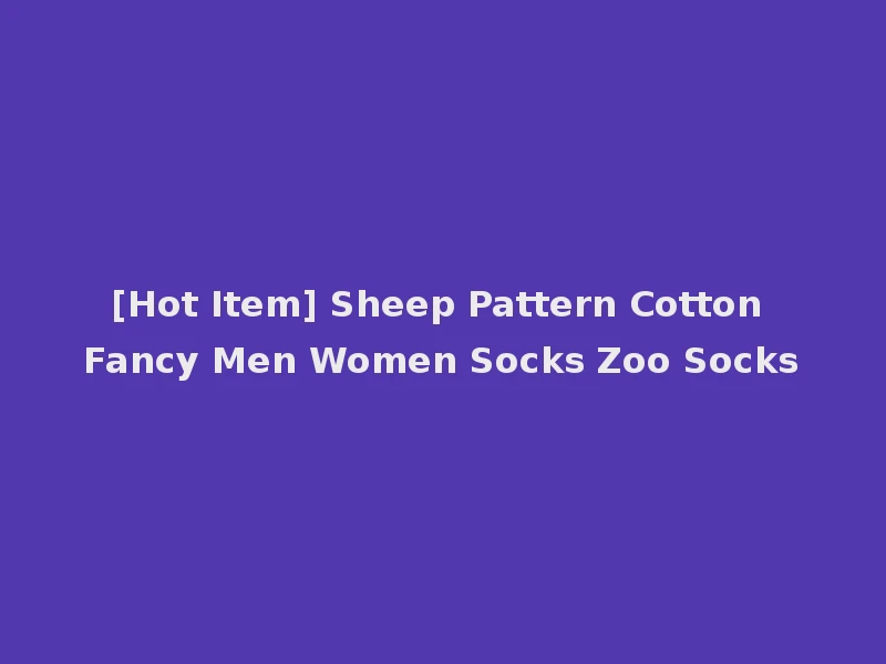 [Hot Item] Sheep Pattern Cotton Fancy Men Women Socks Zoo Socks