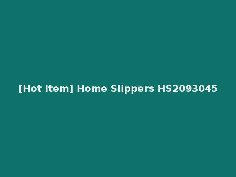 [Hot Item] Home Slippers HS2093045