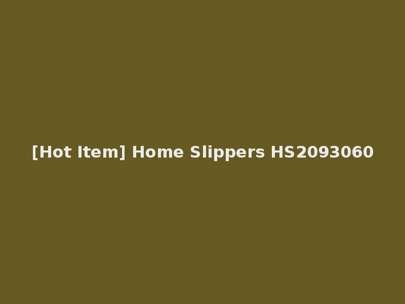 [Hot Item] Home Slippers HS2093060