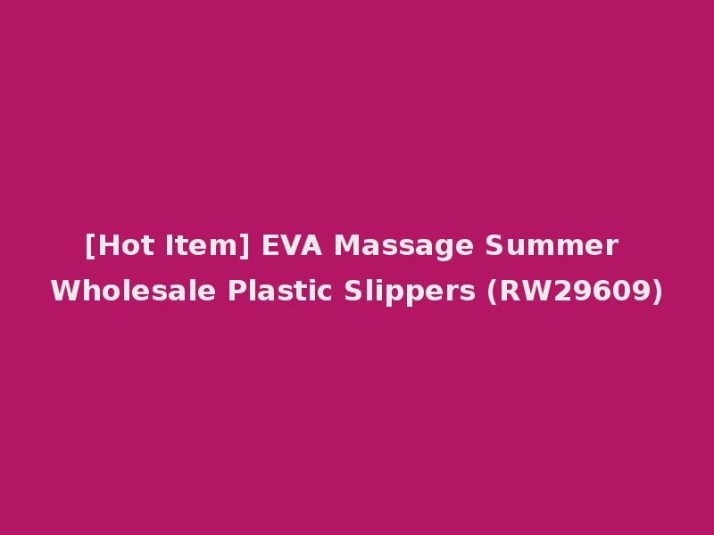 [Hot Item] EVA Massage Summer Wholesale Plastic Slippers (RW29609)