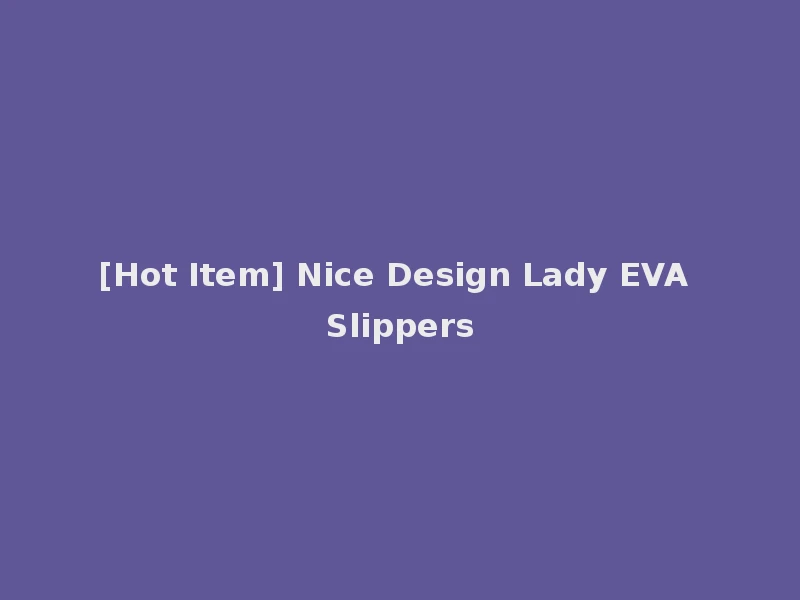 [Hot Item] Nice Design Lady EVA Slippers