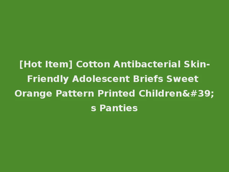 [Hot Item] Cotton Antibacterial Skin-Friendly Adolescent Briefs Sweet Orange Pattern Printed Children's Panties