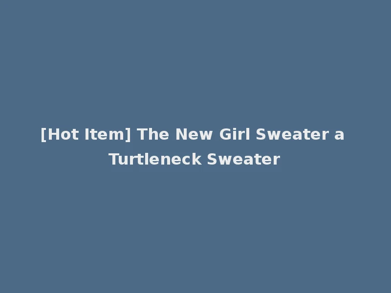 [Hot Item] The New Girl Sweater a Turtleneck Sweater