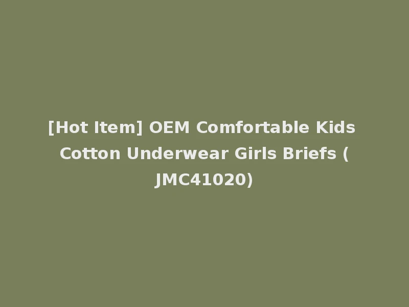 [Hot Item] OEM Comfortable Kids Cotton Underwear Girls Briefs (JMC41020)