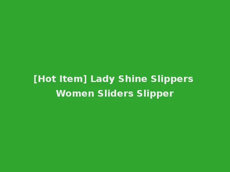 [Hot Item] Lady Shine Slippers Women Sliders Slipper