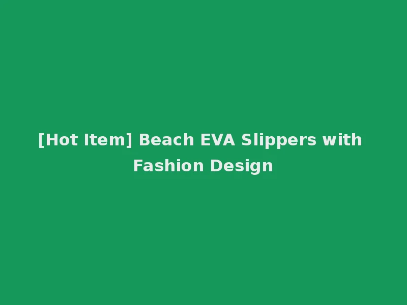[Hot Item] Beach EVA Slippers with Fashion Design