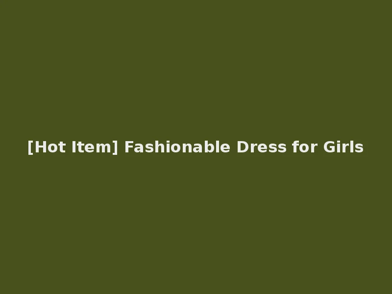 [Hot Item] Fashionable Dress for Girls