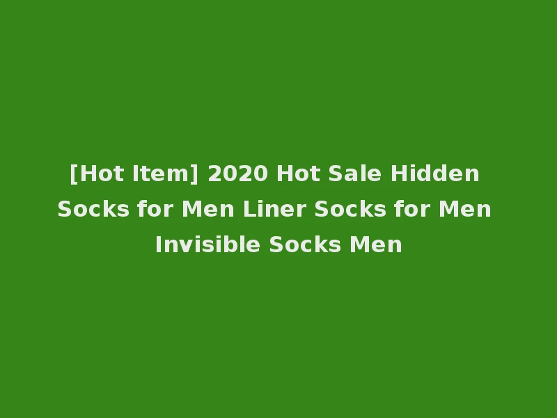 [Hot Item] 2020 Hot Sale Hidden Socks for Men Liner Socks for Men Invisible Socks Men