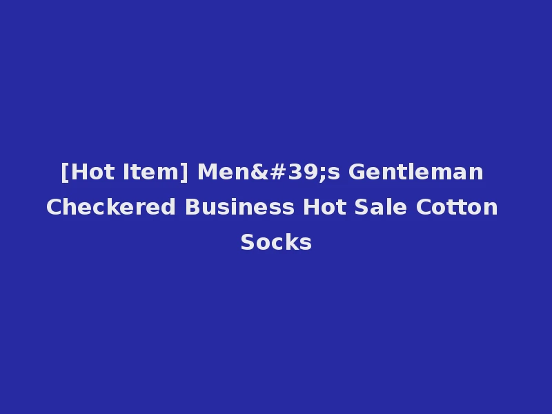 [Hot Item] Men's Gentleman Checkered Business Hot Sale Cotton Socks