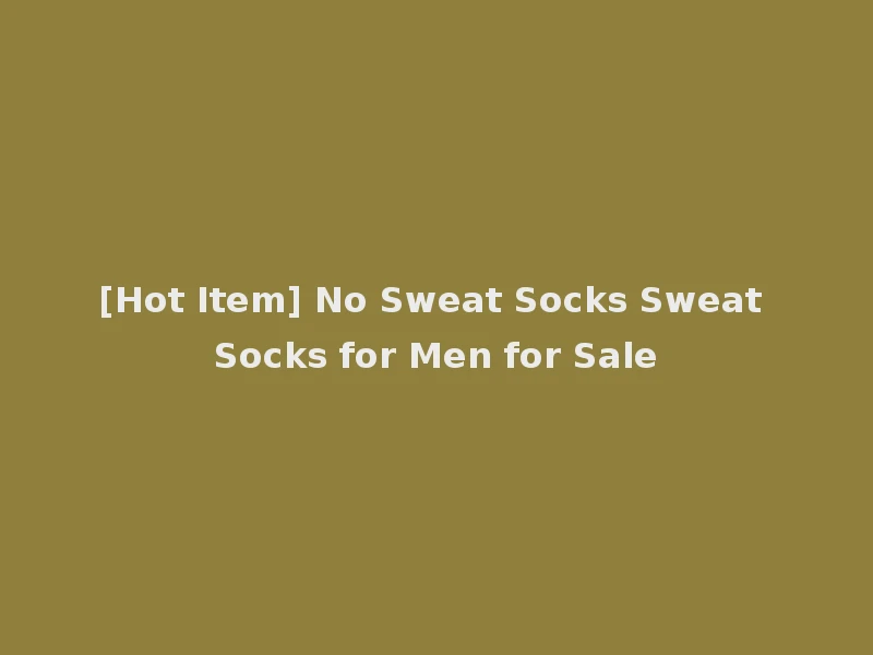 [Hot Item] No Sweat Socks Sweat Socks for Men for Sale