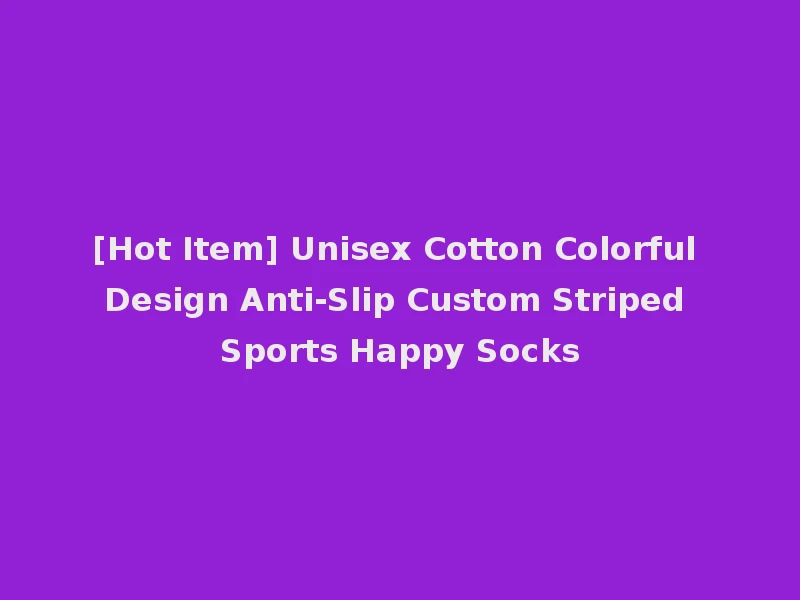 [Hot Item] Unisex Cotton Colorful Design Anti-Slip Custom Striped Sports Happy Socks