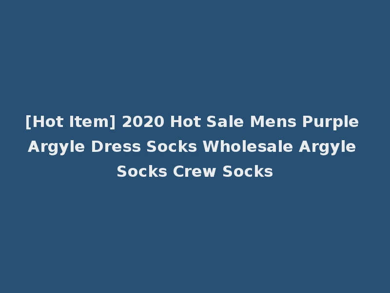[Hot Item] 2020 Hot Sale Mens Purple Argyle Dress Socks Wholesale Argyle Socks Crew Socks